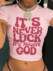 It's Never Luck Breathable Snugged T-Shirt